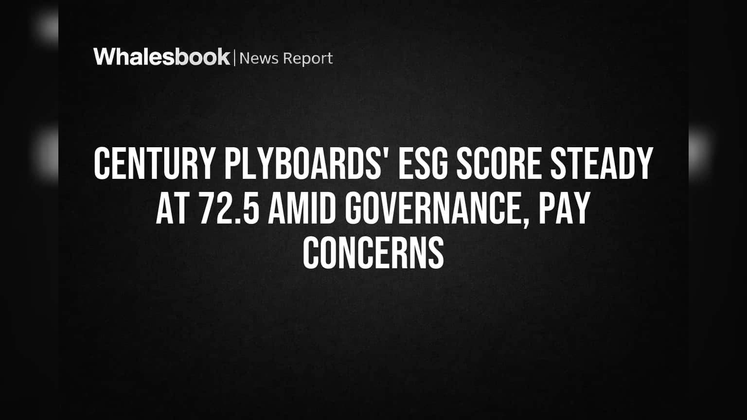 Century Plyboards' ESG Score Steady at 72.5 Amid Governance, Pay Concerns