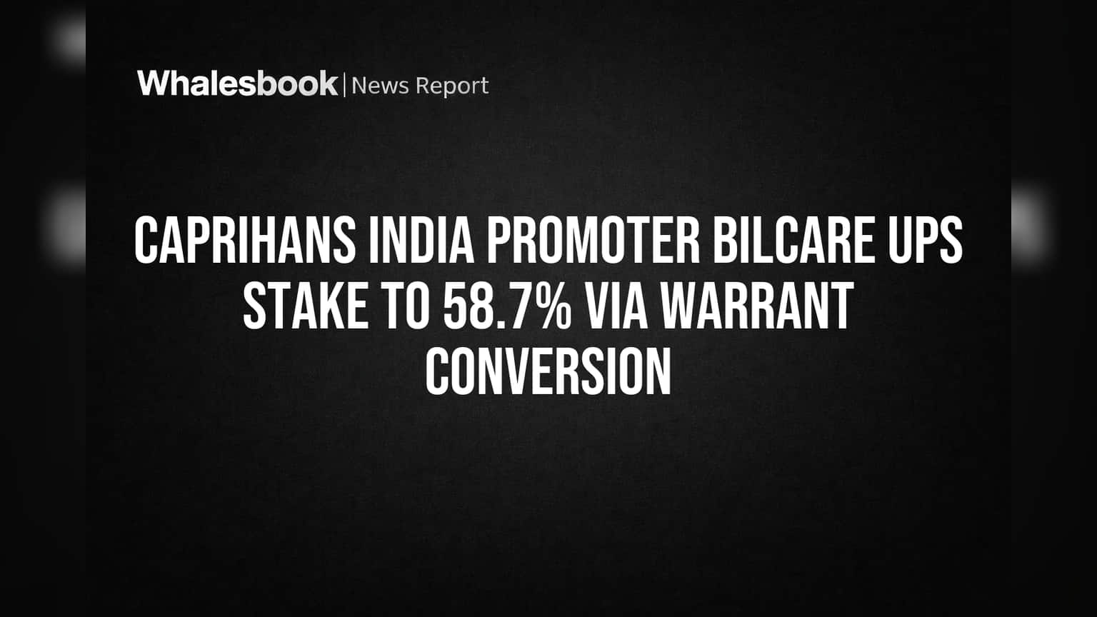Caprihans India Promoter Bilcare Ups Stake to 58.7% via Warrant Conversion