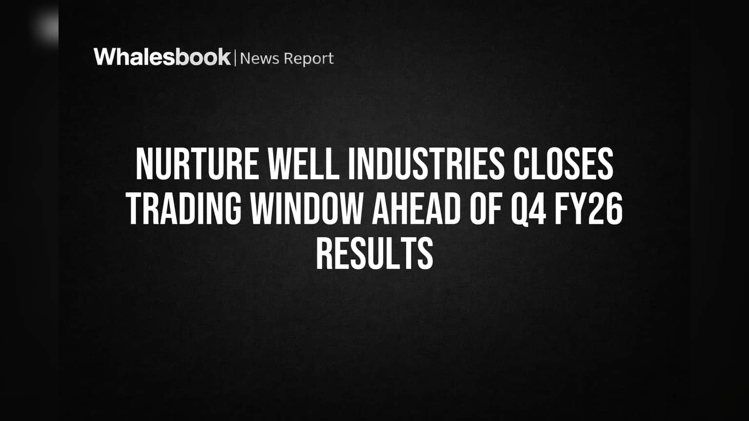 Nurture Well Industries: कंपनीच्या शेअरमध्ये लगेच ट्रेडिंग बंद! Q4 निकालांपूर्वी मोठी घोषणा