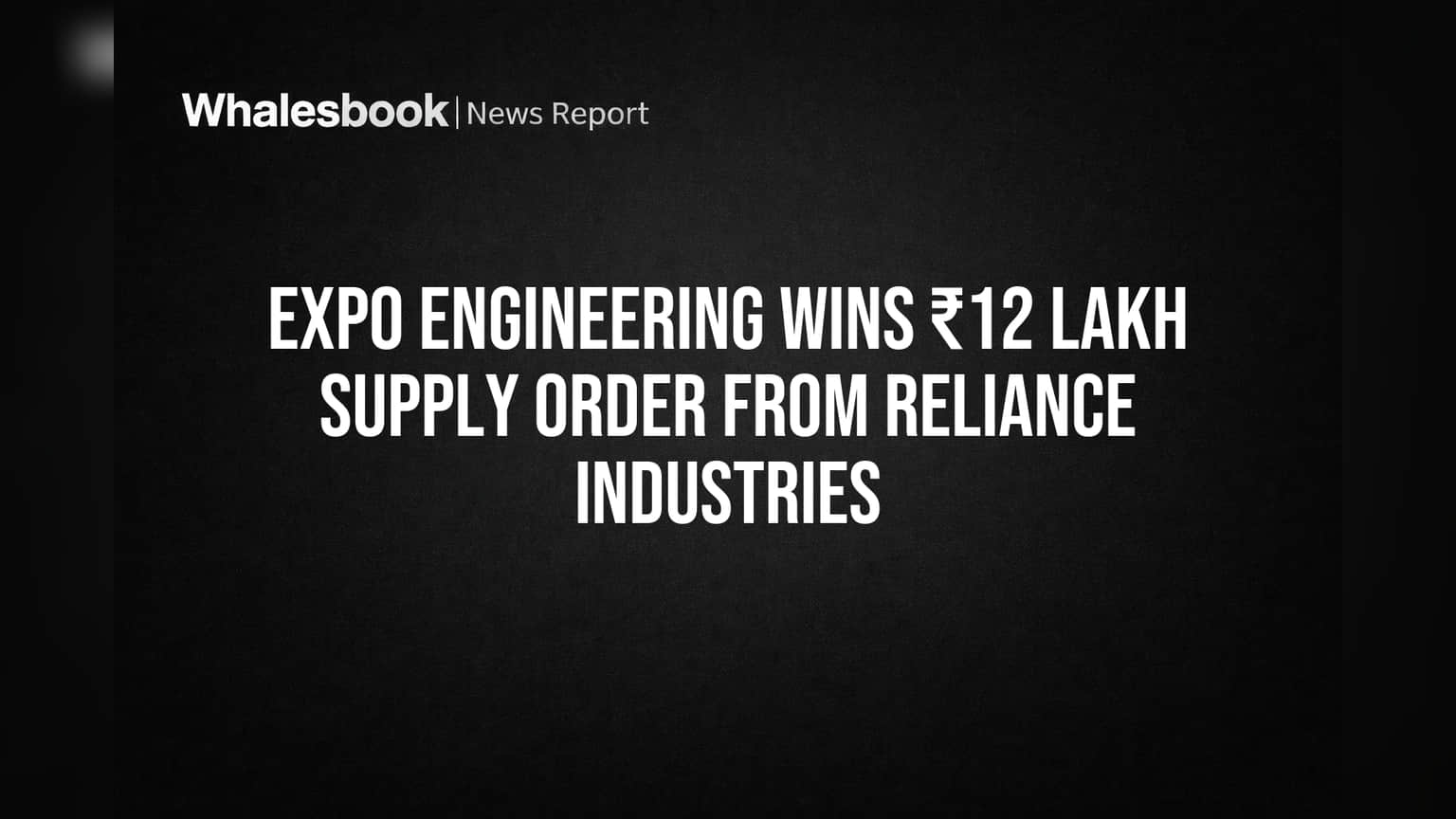 Expo Engineering Wins ₹12 Lakh Supply Order From Reliance Industries