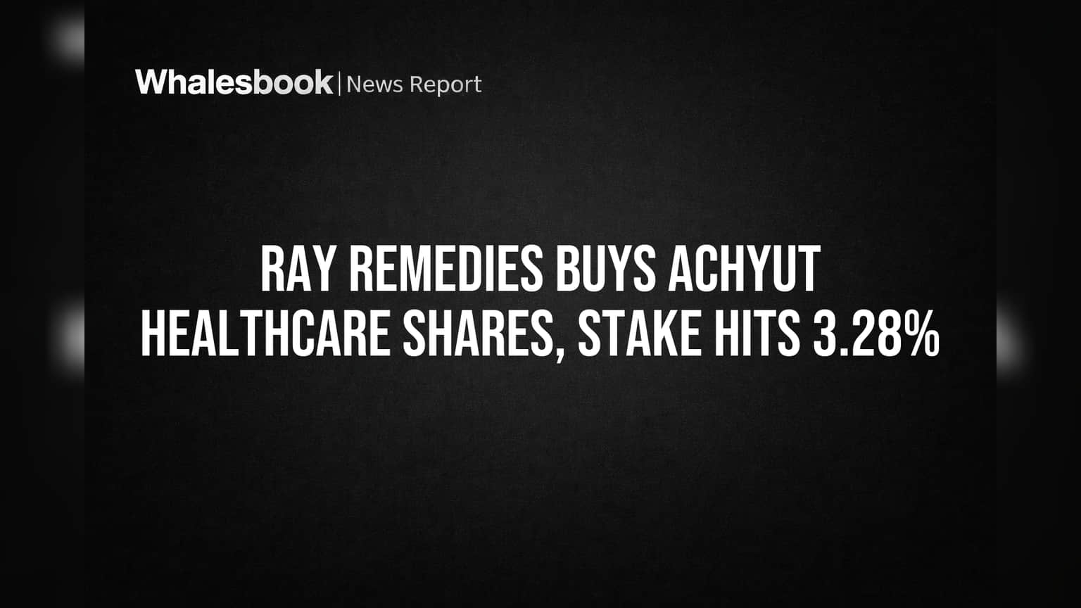 Ray Remedies Achyut Healthcare Share: Ray Remedies பங்கு உயர்வு, முதலீட்டு அளவு அதிகரிப்பு!