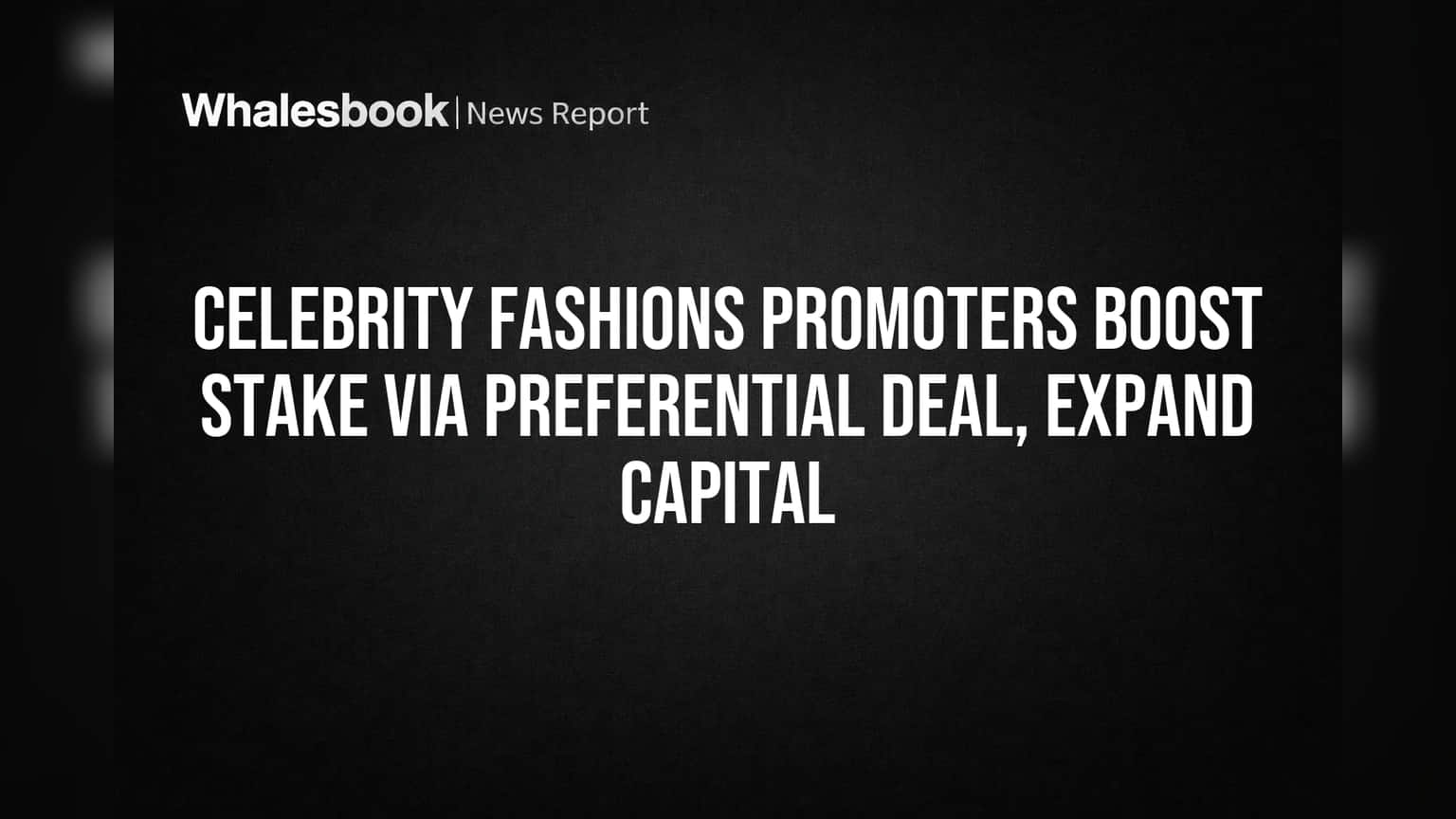 Celebrity Fashions Share Price: ப்ரோமோட்டர்கள் முதலீடு அதிகரிப்பு! கம்பெனிக்கு புதிய மூலதனம்