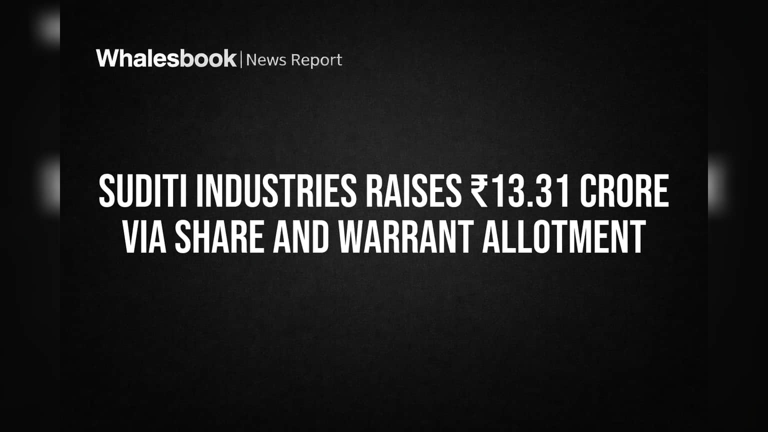 Suditi Industries Raises ₹13.31 Crore Via Share and Warrant Allotment