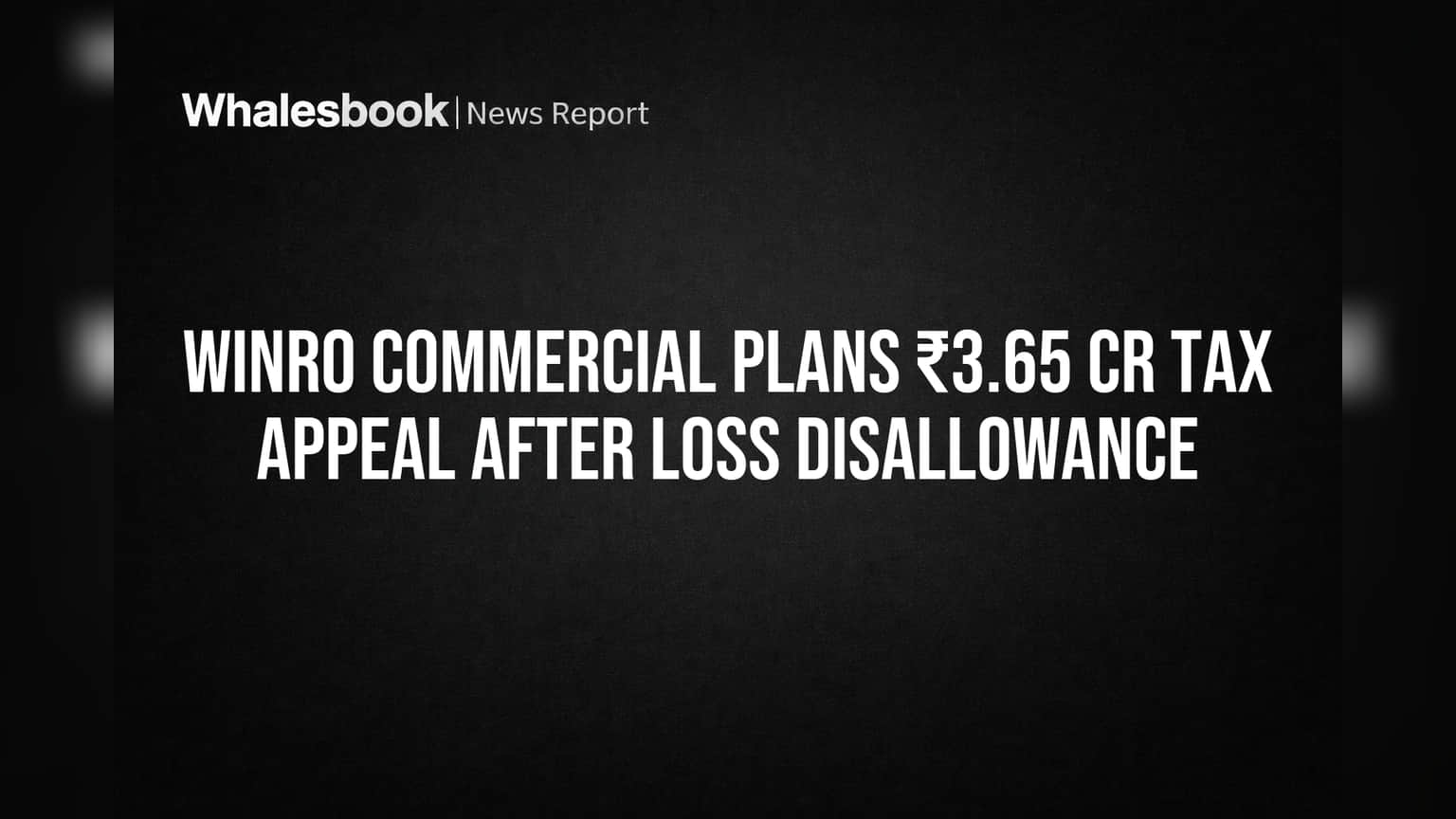 Winro Commercial अडचणीत? इन्कम टॅक्स विभागाने लावली **₹3.65 कोटींची** डिमांड, कंपनी करणार अपील!