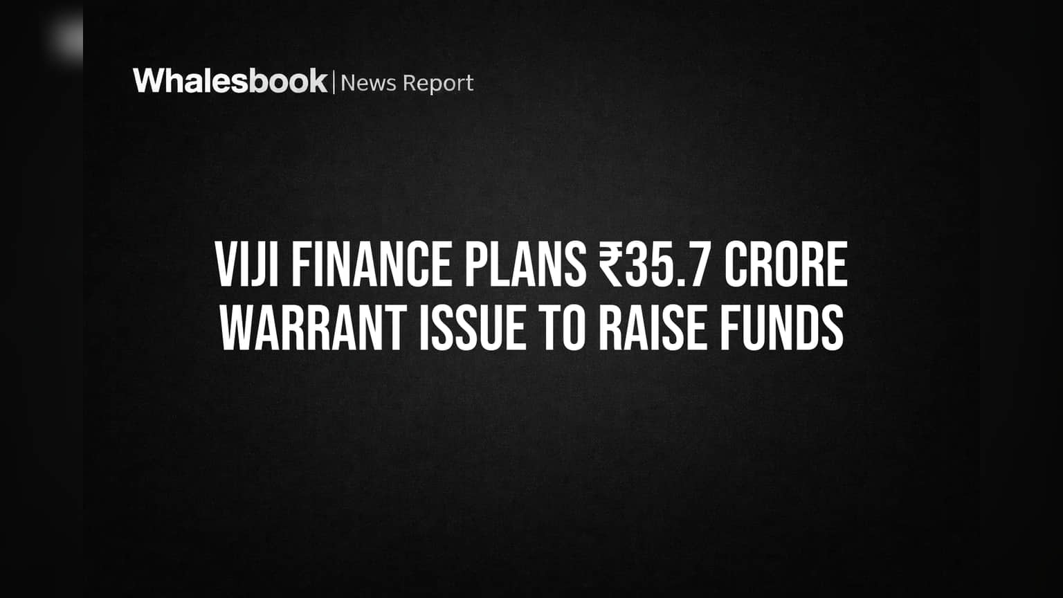 Viji Finance Share Price: मोठी बातमी! कंपनी ₹35.7 कोटी जमवणार; जाणून घ्या सविस्तर...
