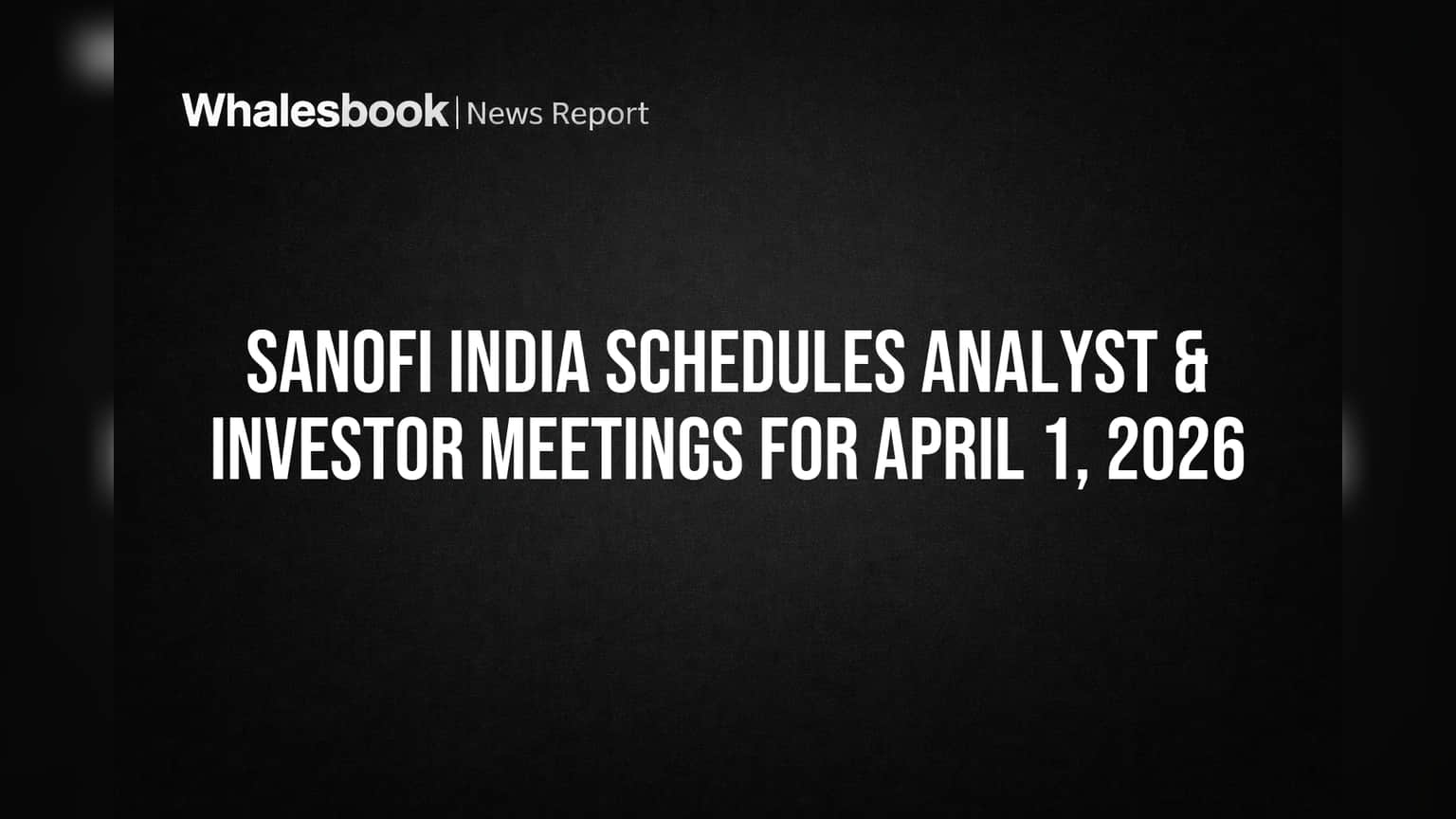 Sanofi India Share: முதலீட்டாளர்களுடன் முக்கிய சந்திப்பு - ஏப்ரல் 1, 2026 அன்று அறிவிப்பு!