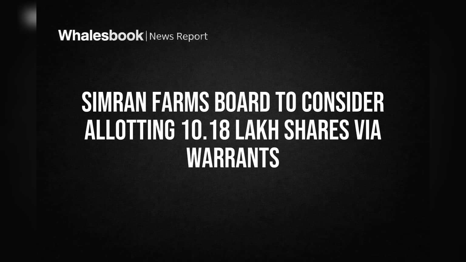 Simran Farms: மார்ச் 30, 2026 அன்று முக்கிய அறிவிப்பு! Warrants மூலம் பங்கு வெளியீடு சாத்தியமா?