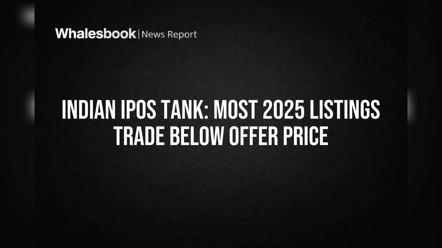 Indian IPOs Tank: Most 2025 Listings Trade Below Offer Price
