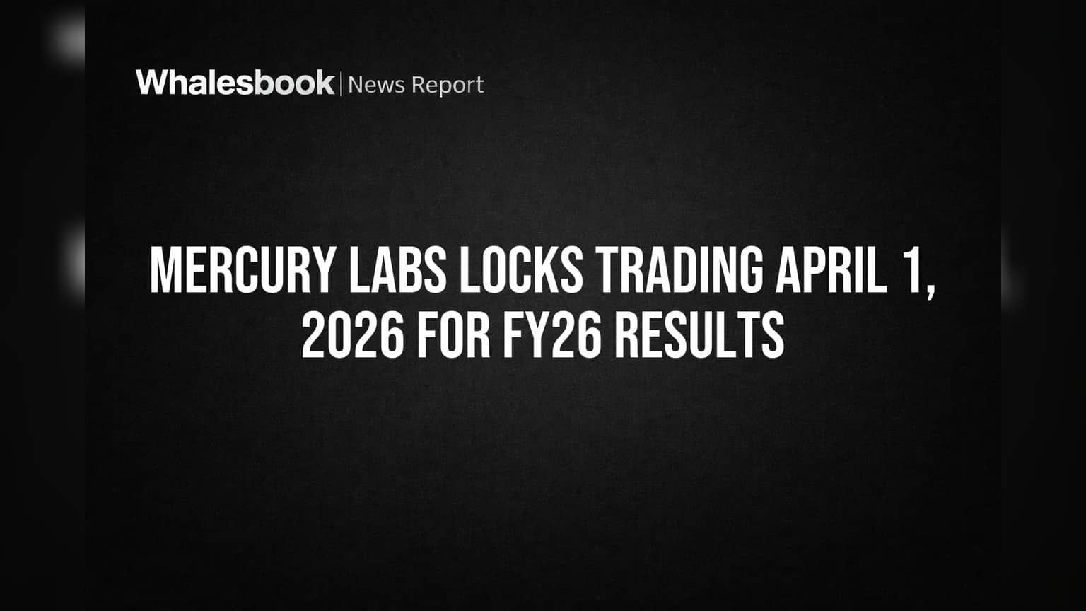 Mercury Labs Locks Trading April 1, 2026 for FY26 Results