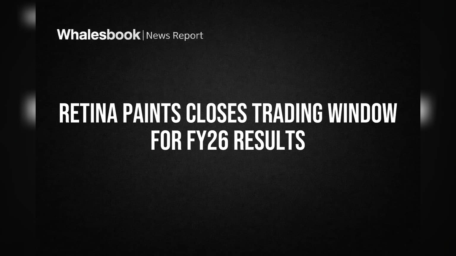 Retina Paints: FY26 निकालांपूर्वी ट्रेडिंग विंडो बंद! गुंतवणूकदारांनो, संयम बाळगा!