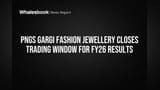PNGS Gargi Fashion Jewellery: FY26 முடிவுகளுக்காக Trading Window மூடல் - முதலீட்டாளர்கள் கவனிக்க வேண்டியவை!