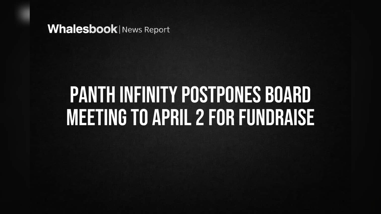 Panth Infinity Postpones Board Meeting to April 2 for Fundraise