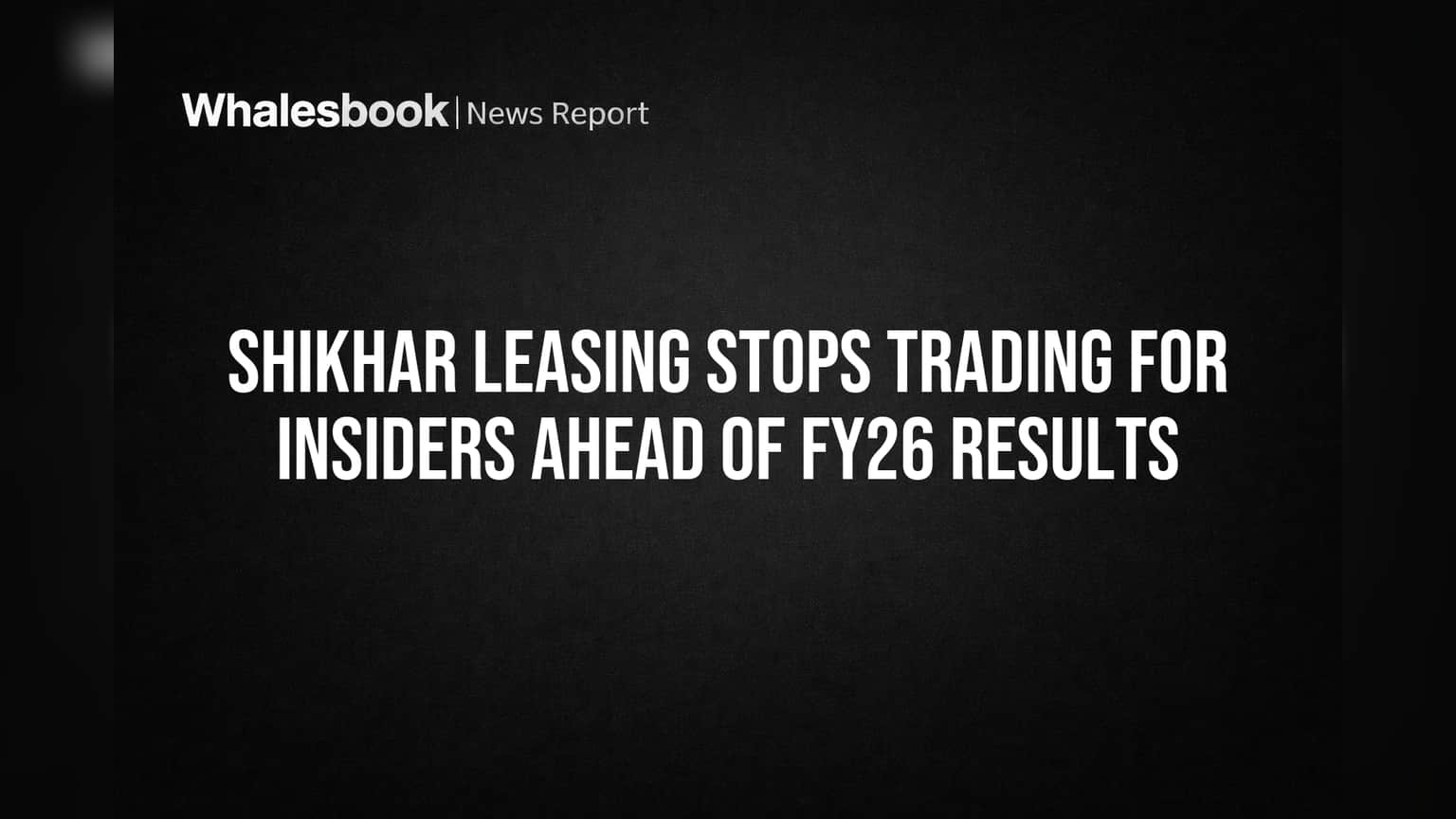 Shikhar Leasing Share: முக்கிய அறிவிப்பு! insiders-க்கு வர்த்தக தடை – FY26 முடிவுகள் முக்கியம்