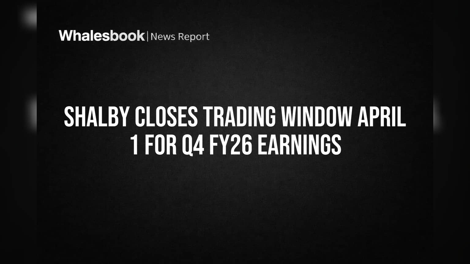 Shalby Limited: Q4 FY26 પરિણામો પહેલા ટ્રેડિંગ વિન્ડો બંધ, રોકાણકારો માટે મહત્વની જાહેરાત!