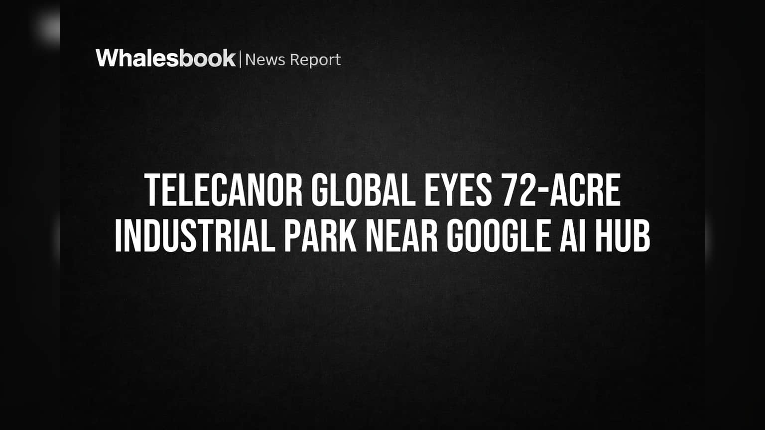 TeleCanor Global ची मोठी झेप! 72 एकर जागेवर इंडस्ट्रियल पार्कची योजना, Google AI Hub जवळ मोठा फायदा?