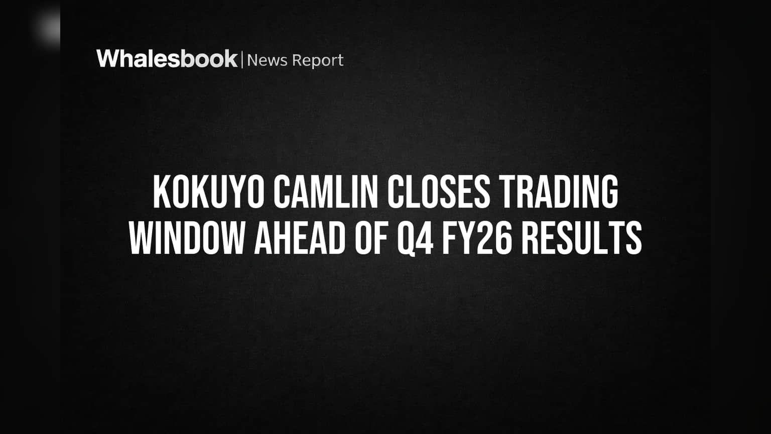 Kokuyo Camlin Closes Trading Window Ahead of Q4 FY26 Results