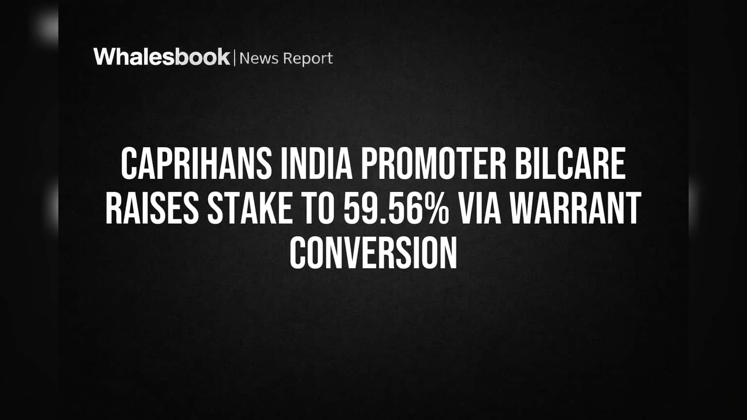 Caprihans India Promoter Bilcare Raises Stake to 59.56% Via Warrant Conversion