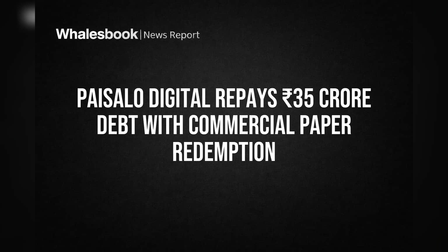 Paisalo Digital Share Price: રોકાણકારો માટે મોટી રાહત! કંપનીએ ચૂકવ્યું ₹35 કરોડનું દેવું, શું શેર વધશે?