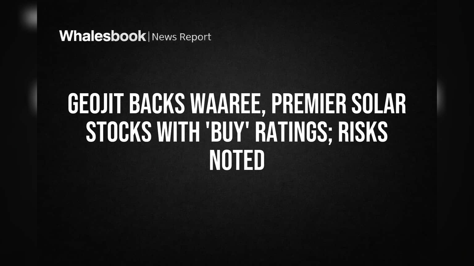 Waaree, Premier Solar Shares: Geojit கொடுத்த 'Buy' ரேட்டிங்! இலக்கு ...
