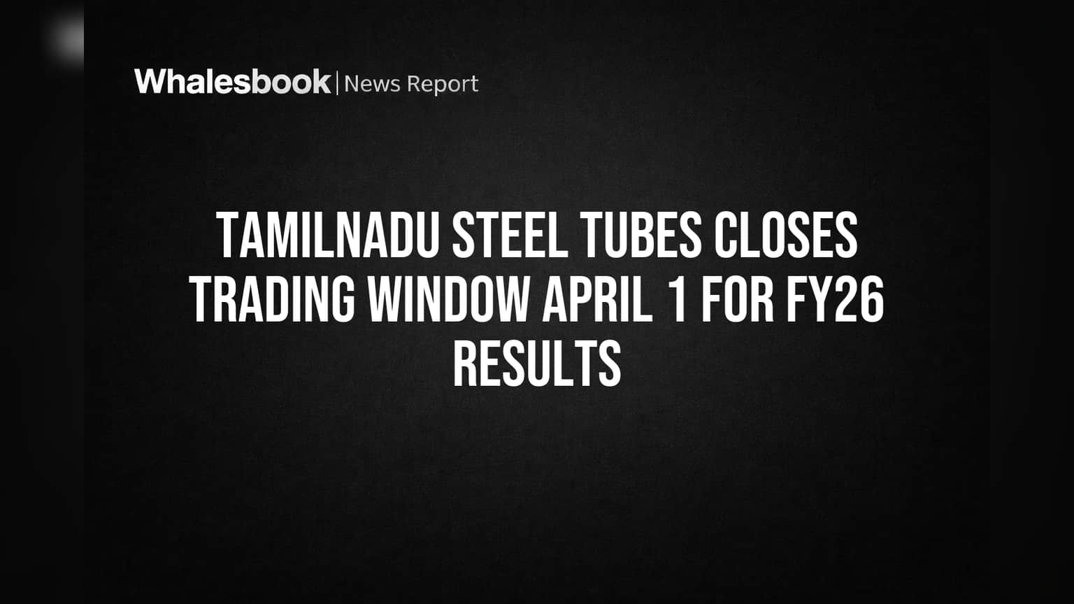 Tamilnadu Steel Tubes: શેરબજારમાં રોકાણકારો સાવચેત! કંપનીએ ટ્રેડિંગ વિન્ડો કરી બંધ