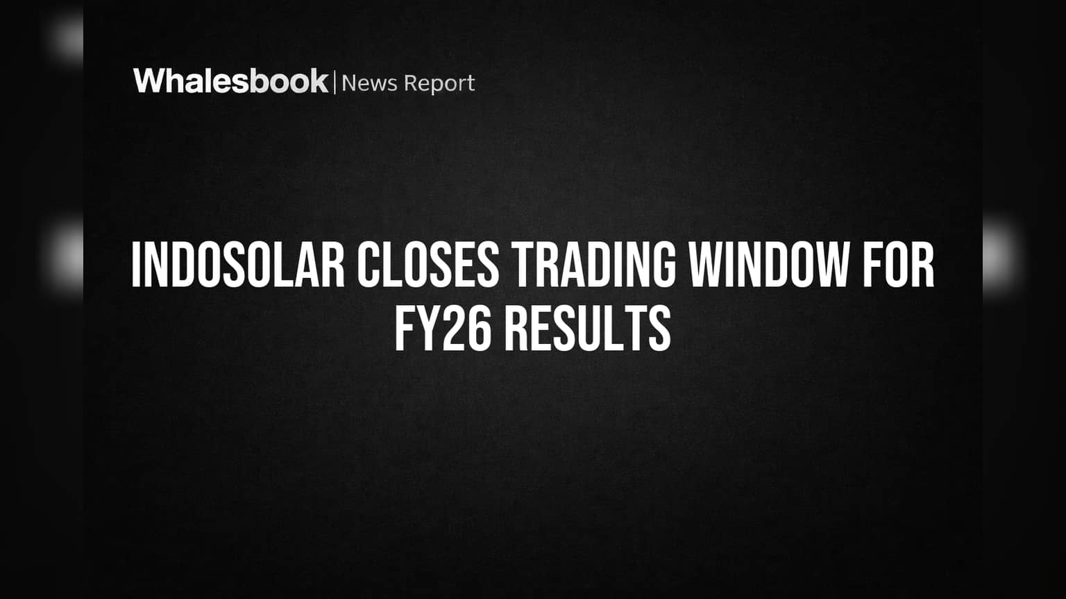 Indosolar Trading Window Closure: FY26 ఫలితాల ముందు కీలక నిర్ణయం – SEBI నిబంధనల అమలు