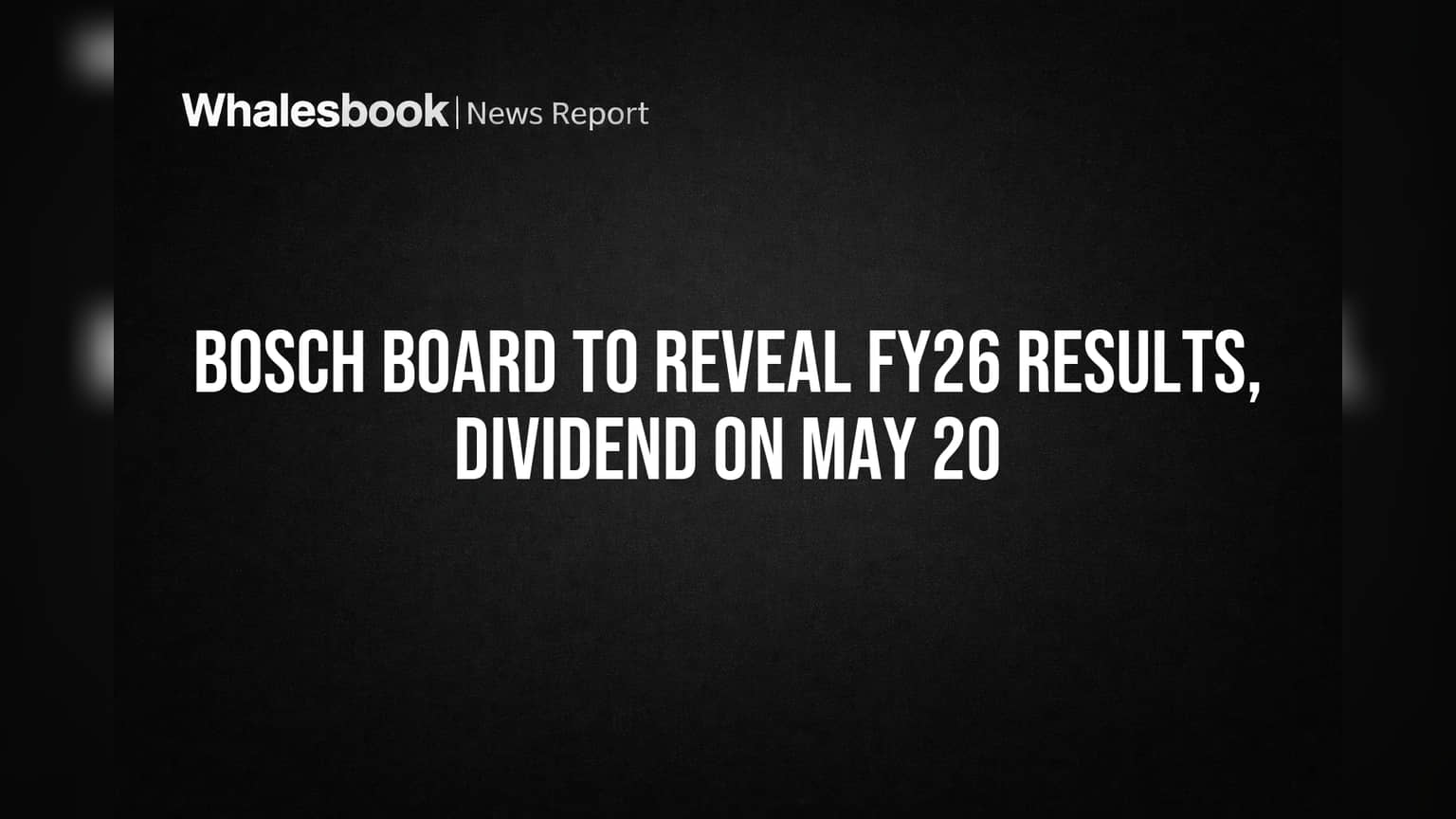 Bosch Share Price: રોકાણકારો ધ્યાન આપે! FY26 ના પરિણામો અને ડિવિડન્ડની જાહેરાત 20 મેએ