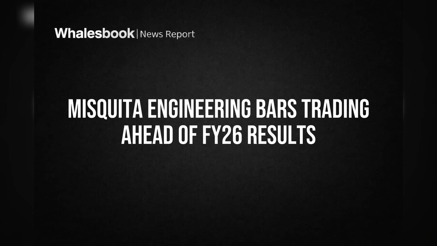 Misquita Engineering Share Price: गुंतवणूकदारांसाठी महत्त्वाची बातमी! कंपनीने FY26 निकालांपूर्वी 'ट्रेडिंग विंडो' केली बंद