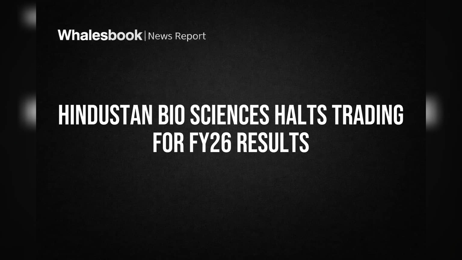Hindustan Bio Sciences Limited: FY26 निकालांपूर्वी ट्रेडिंगवर बंदी; गुंतवणूकदारांसाठी महत्त्वाची बातमी!