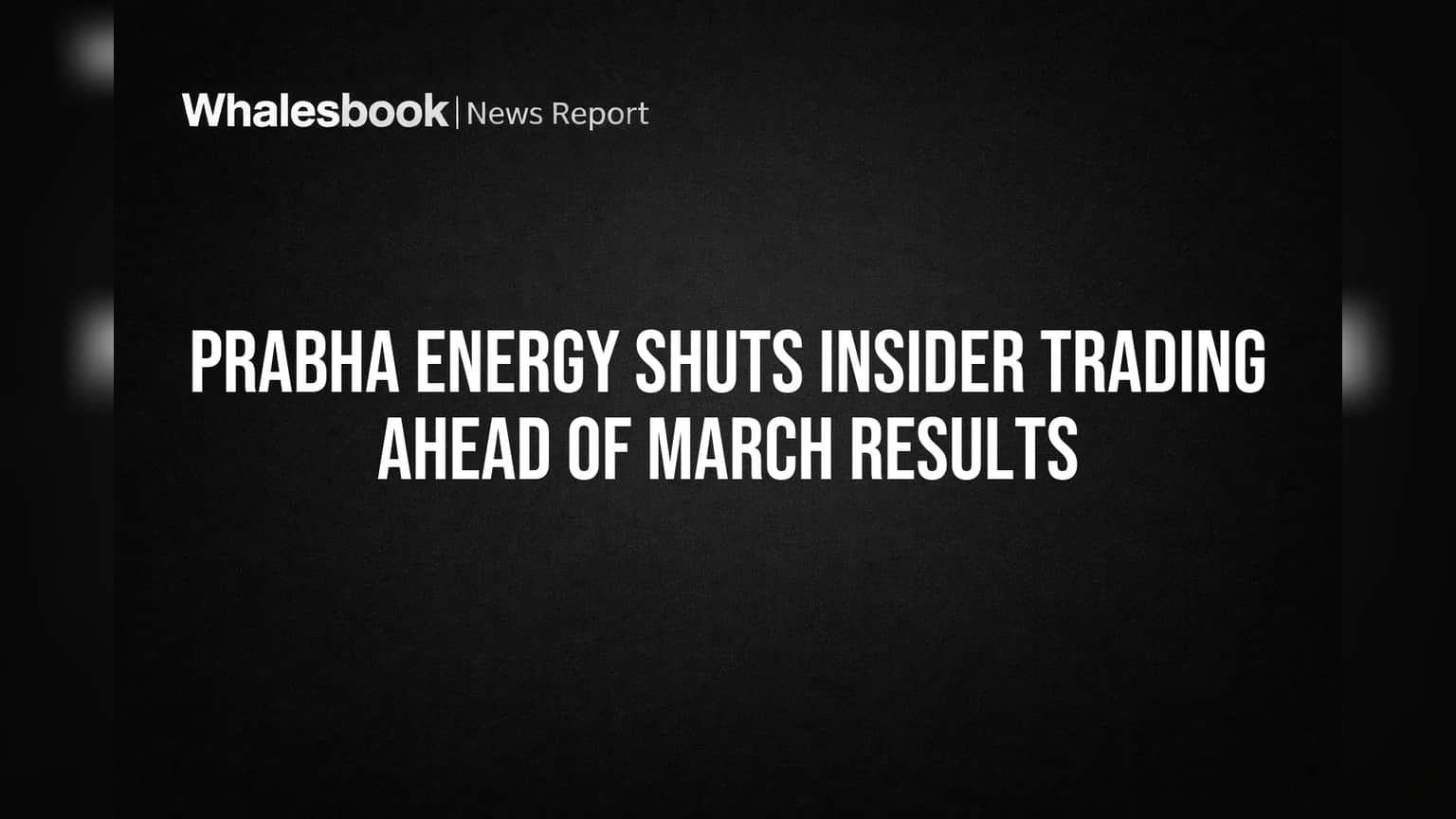 Prabha Energy: निकाल जाहीर होण्यापूर्वी 'या' व्यवहारांवर बंदी; कंपनीचा महत्त्वाचा निर्णय