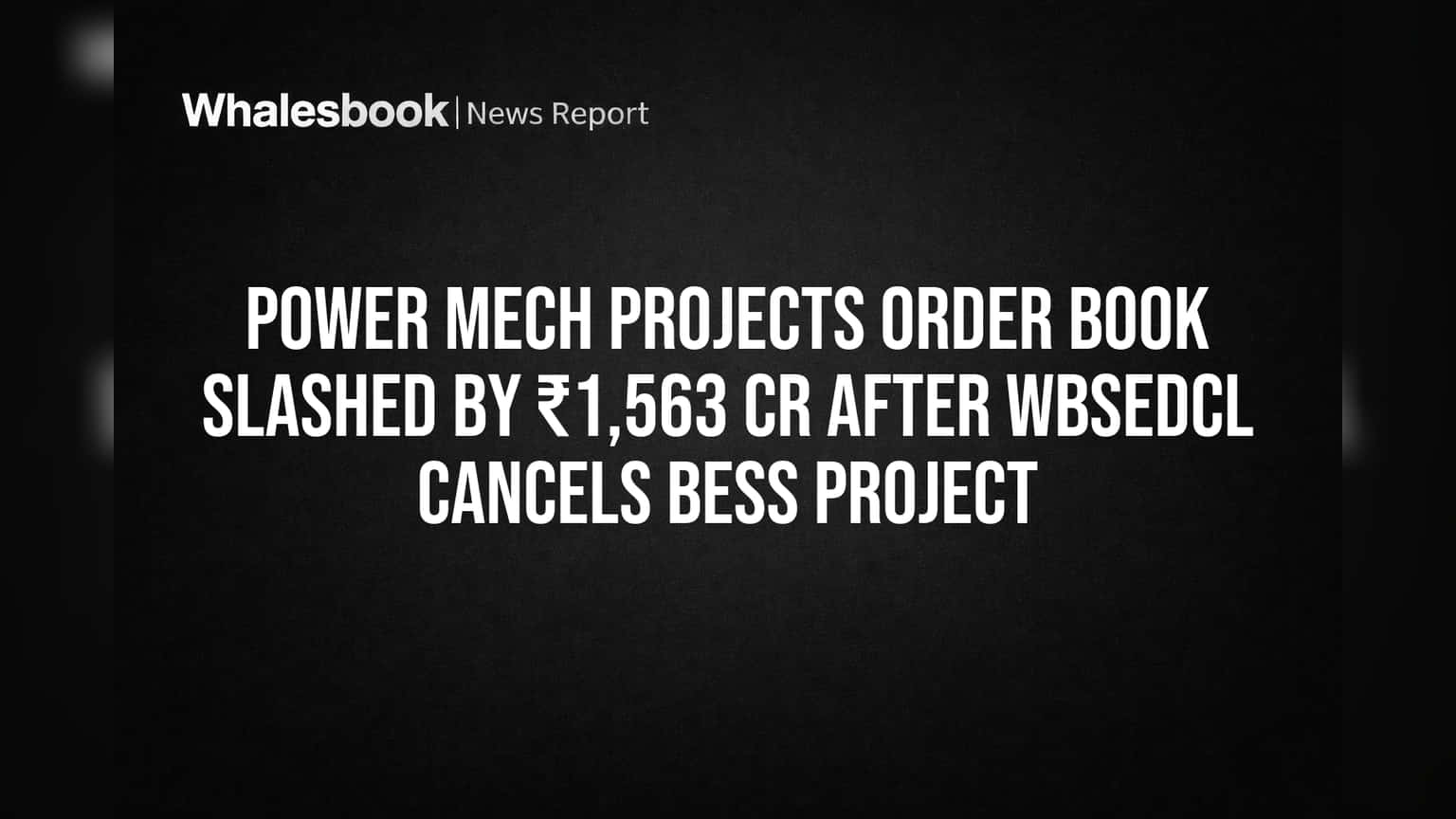 Power Mech Projects: ₹1,563 கோடி ஆர்டர் ரத்து - முதலீட்டாளர்கள் மத்தியில் அதிர்ச்சி!
