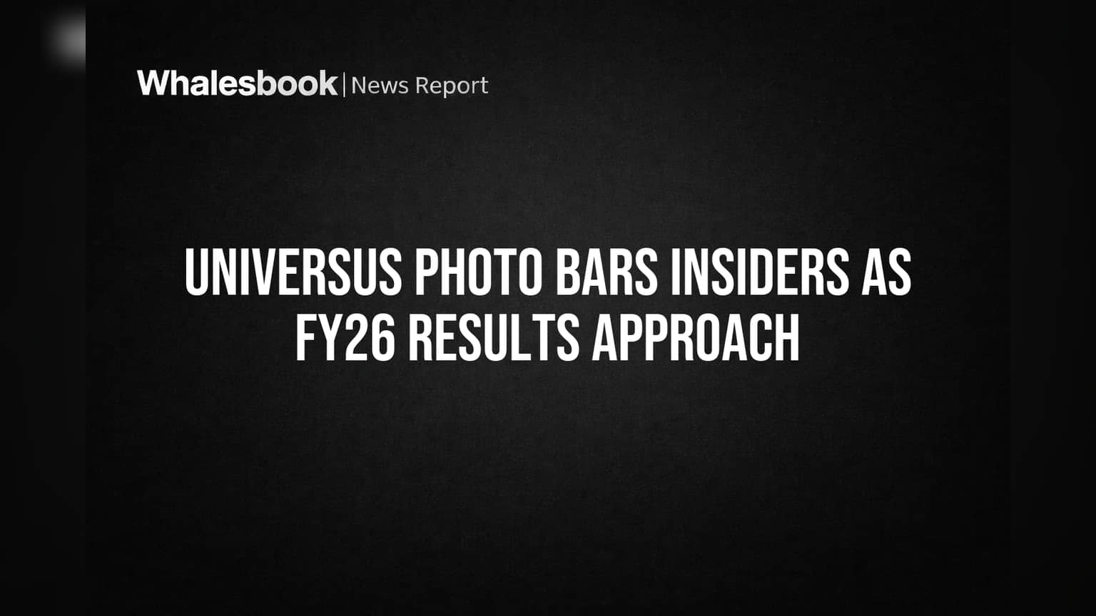 Universus Photo Share: முக்கிய அறிவிப்பு! இன்சைடர்களுக்கு டிரேடிங் தடை - FY26 முடிவுகள் நெருங்குகிறது!