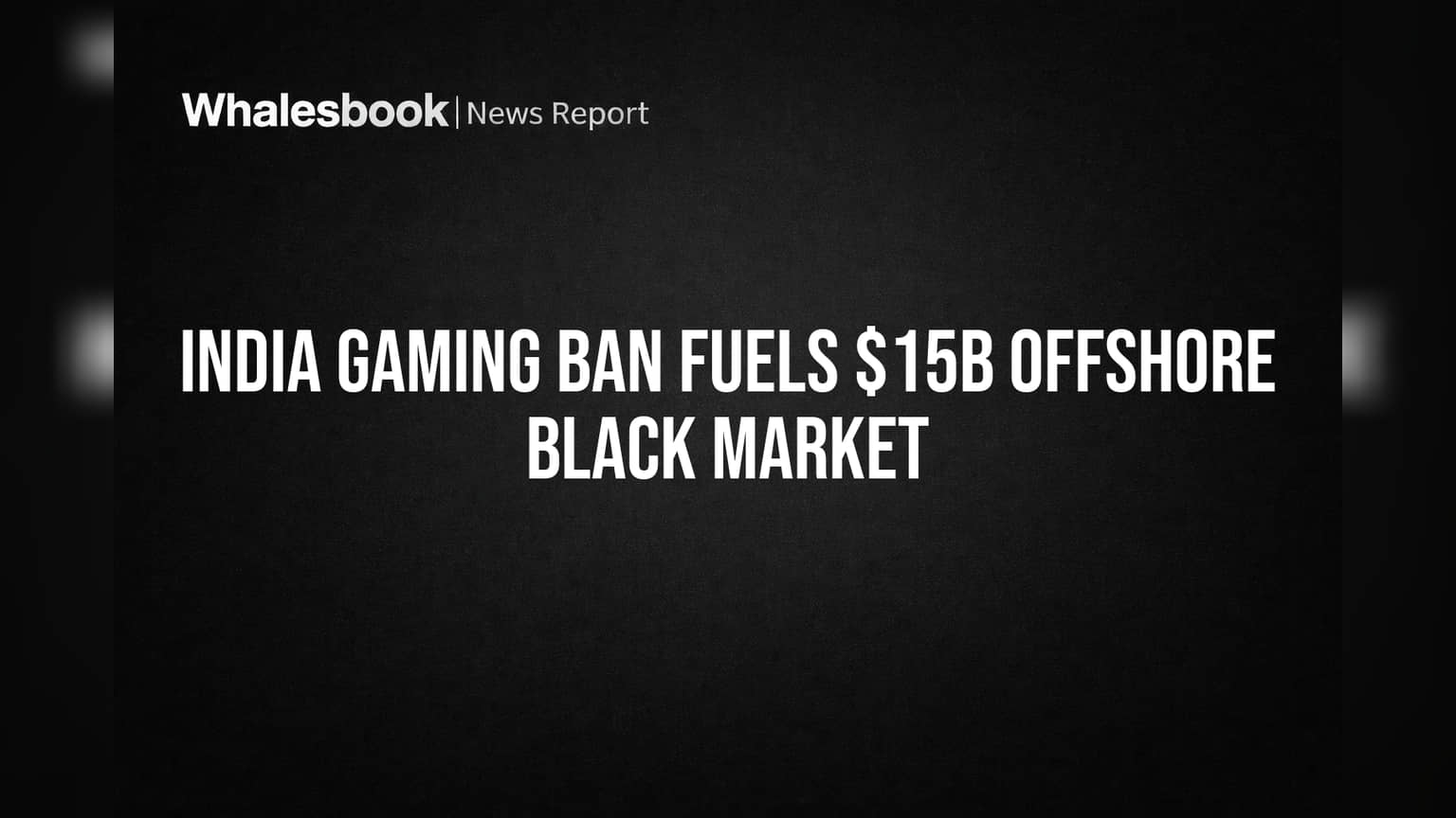 India Gaming Ban Fuels $15B Offshore Black Market