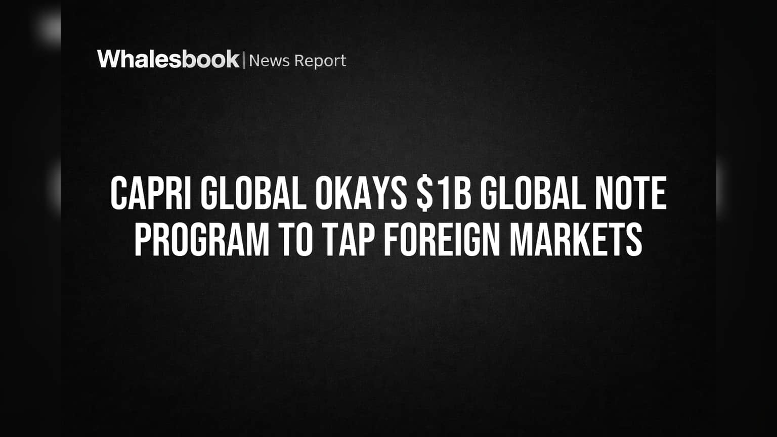 Capri Global: வெளிநாட்டு சந்தையில் புதிய திட்டம்! ₹8,300 கோடிக்கு கடன் வாங்குகிறது Capri Global!