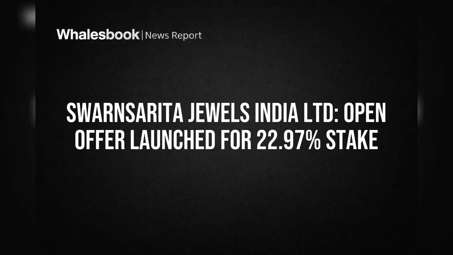 Swarnsarita Jewels India Ltd: Open Offer Launched for 22.97% Stake