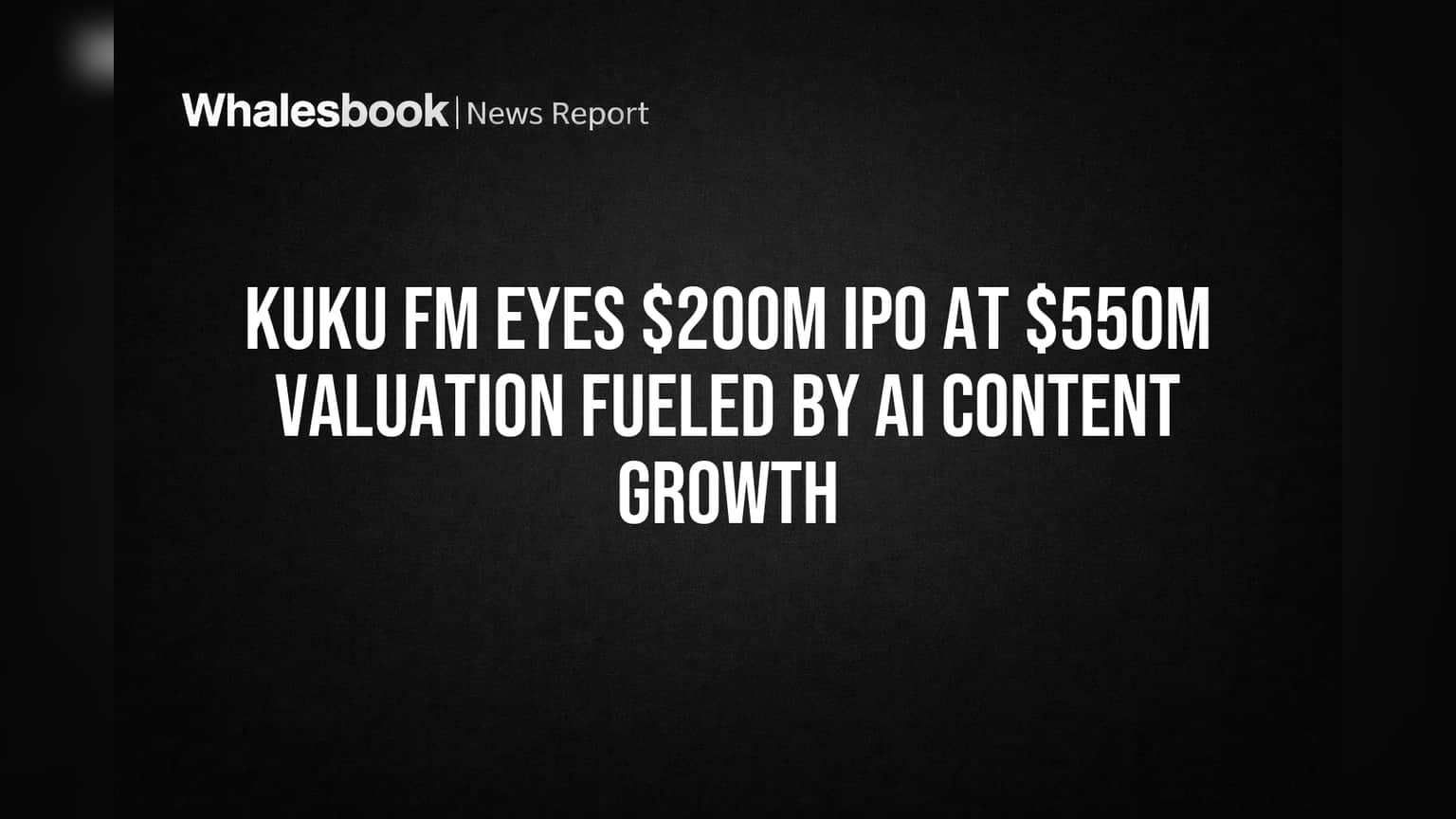 Kuku FM Eyes $200M IPO at $550M Valuation Fueled by AI Content Growth