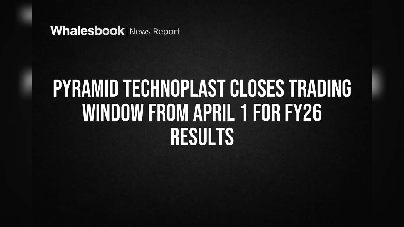 पिरामिड टेक्नॉप्लास्ट: १ एप्रिलपासून शेअर ट्रेडिंगवर 'ब्रेक'! Q4 FY26 निकालांपूर्वी महत्त्वाचे पाऊल