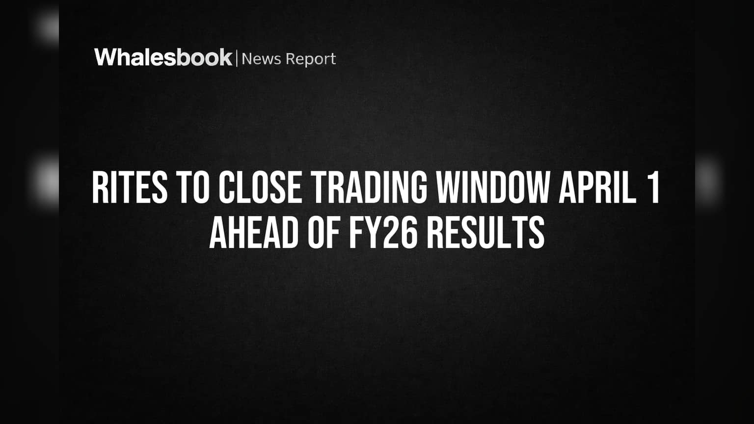 RITES Share: ஏப்ரல் 1 முதல் Trading Window மூடல்! FY26 முடிவுகளுக்காக காத்திருக்கும் முதலீட்டாளர்கள்
