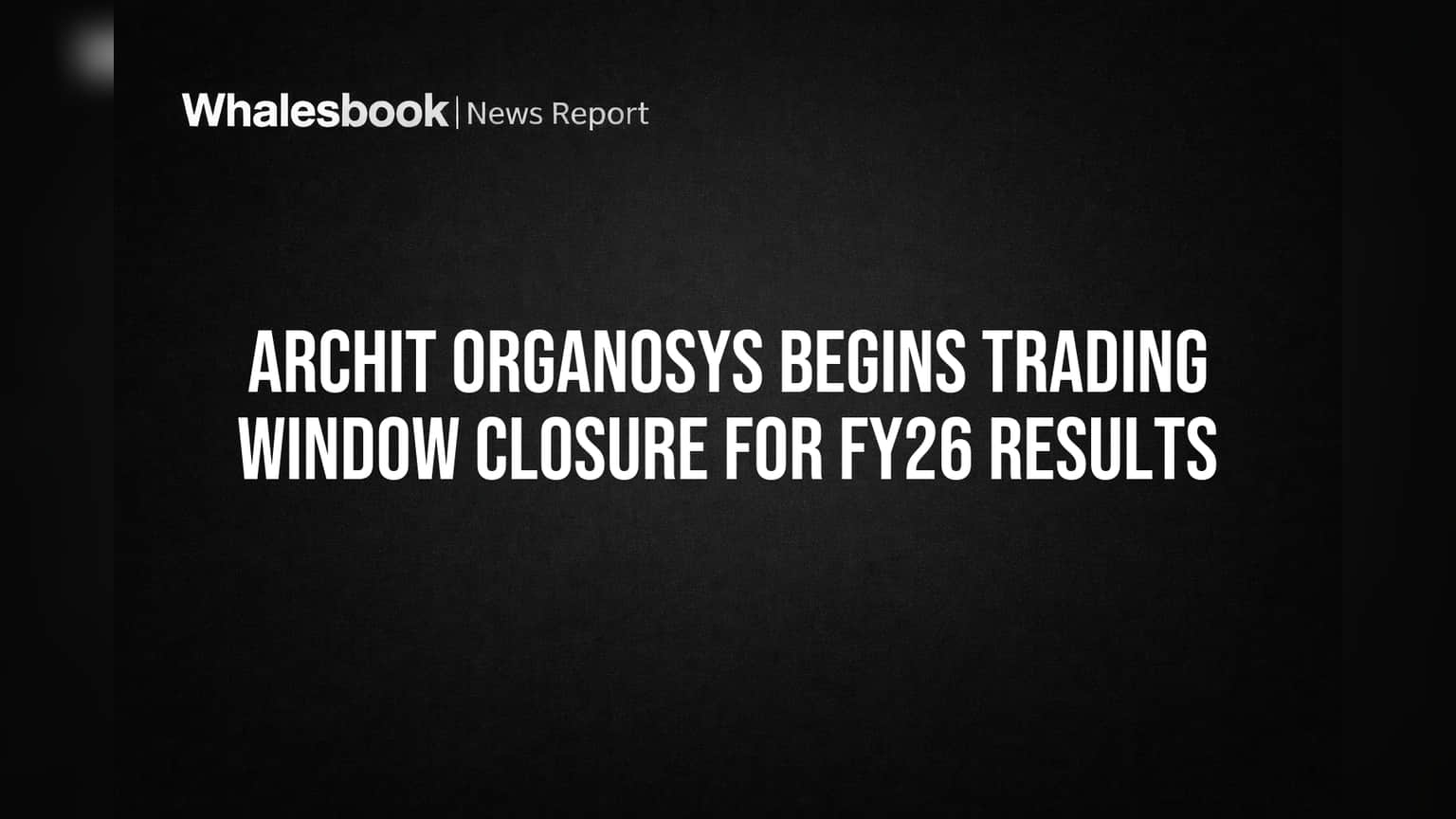Archit Organosys Share Price: ஷேர் வர்த்தகத்திற்கு 'சீல்'! FY26 ரிசல்ட் அறிவிப்பால் அதிரடி