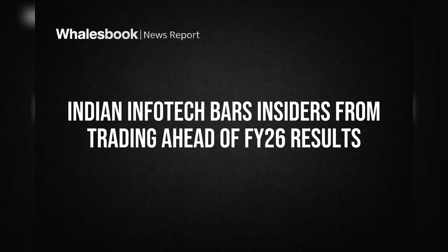 Indian Infotech Bars Insiders from Trading Ahead of FY26 Results