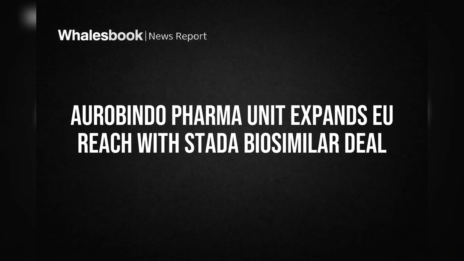 Aurobindo Pharma: యూరప్ మార్కెట్లోకి దూసుకెళ్లేందుకు కీలక డీల్!