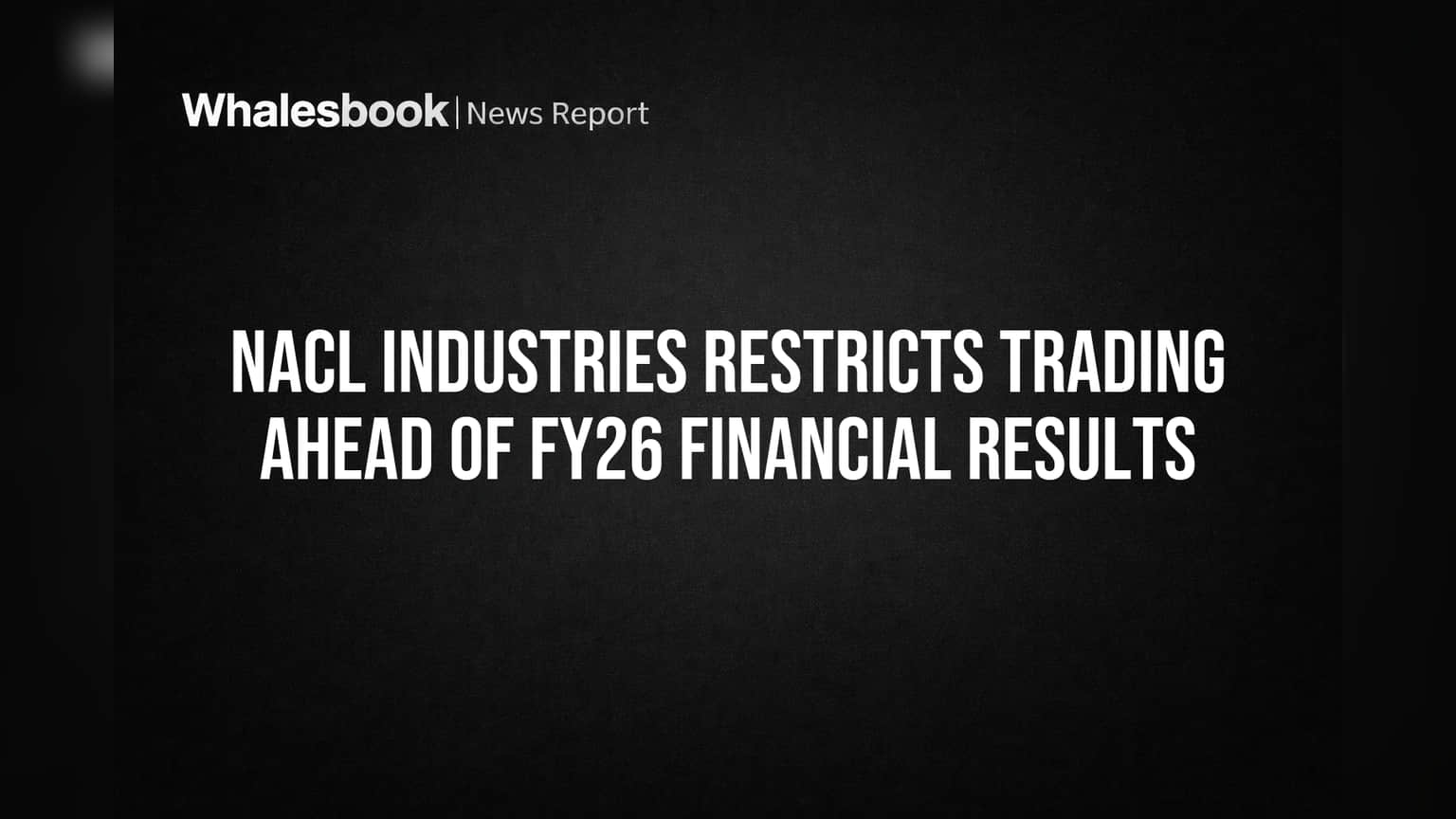 NACL Industries Share: வர்த்தகம் நிறுத்தம்! FY26 நிதிநிலை முடிவுகள் முன்பே திடீர் அறிவிப்பு, Q3-ல் லாபம் சரிவு!