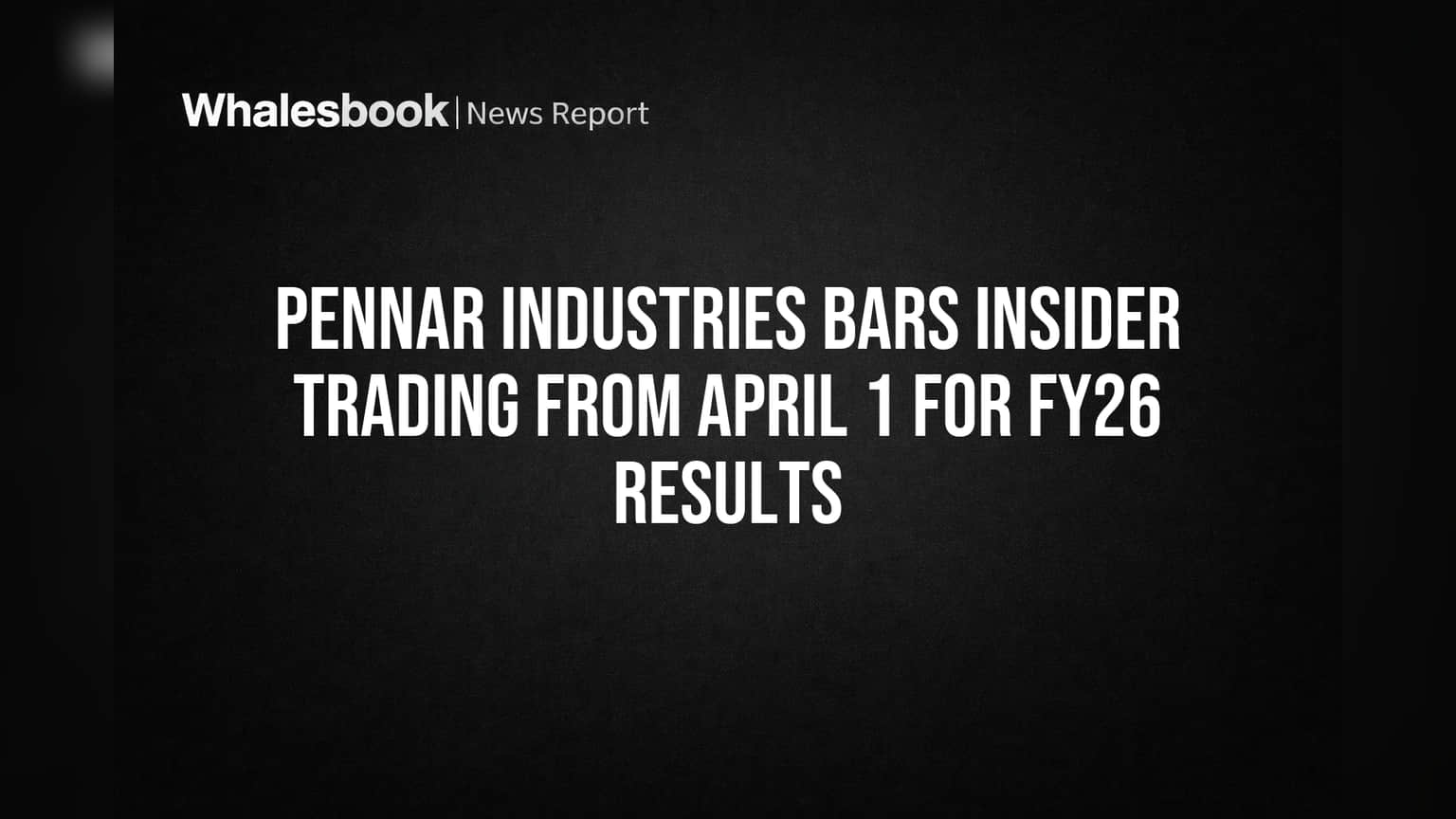 Pennar Industries: बड़ा ऐलान! FY26 नतीजों से पहले कंपनी ने 'ट्रेडिंग विंडो' की 'क्लोजर', जानें वजह