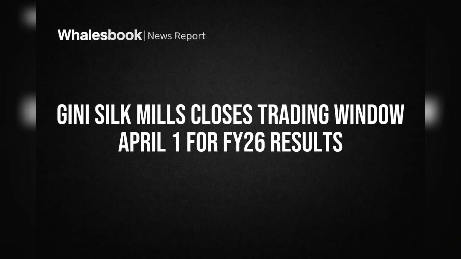 Gini Silk Mills: FY26 निकालांपूर्वी 'ट्रेडिंग विंडो' बंद; गुंतवणूकदारांसाठी महत्त्वाचे!