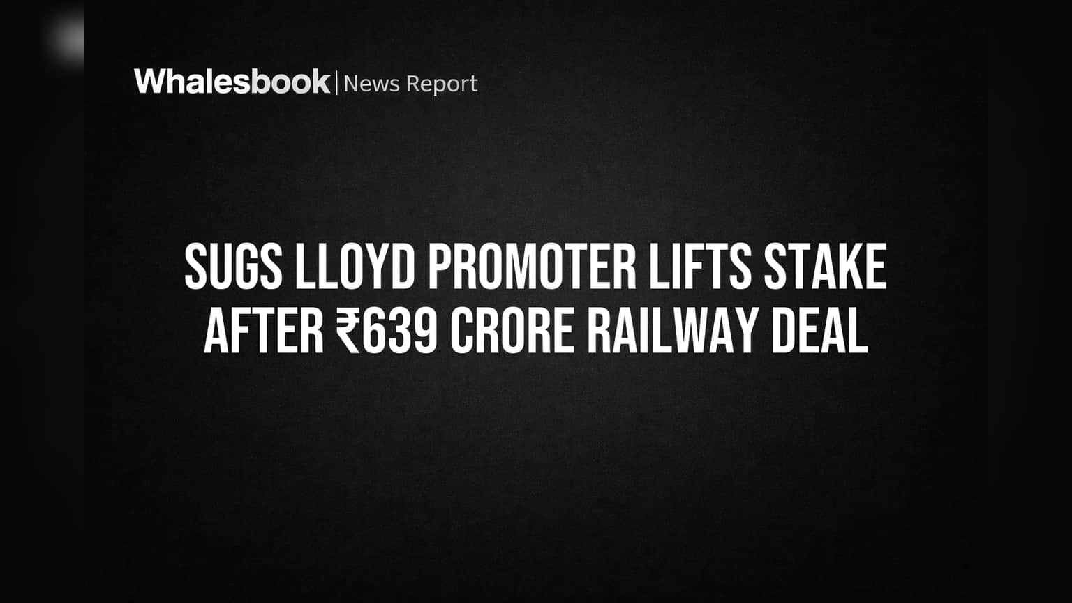 SUGS Lloyd: ₹639 कोटींची रेल्वे डील अन् प्रमोटरची मोठी खरेदी, शेअरमध्ये तेजीची शक्यता?
