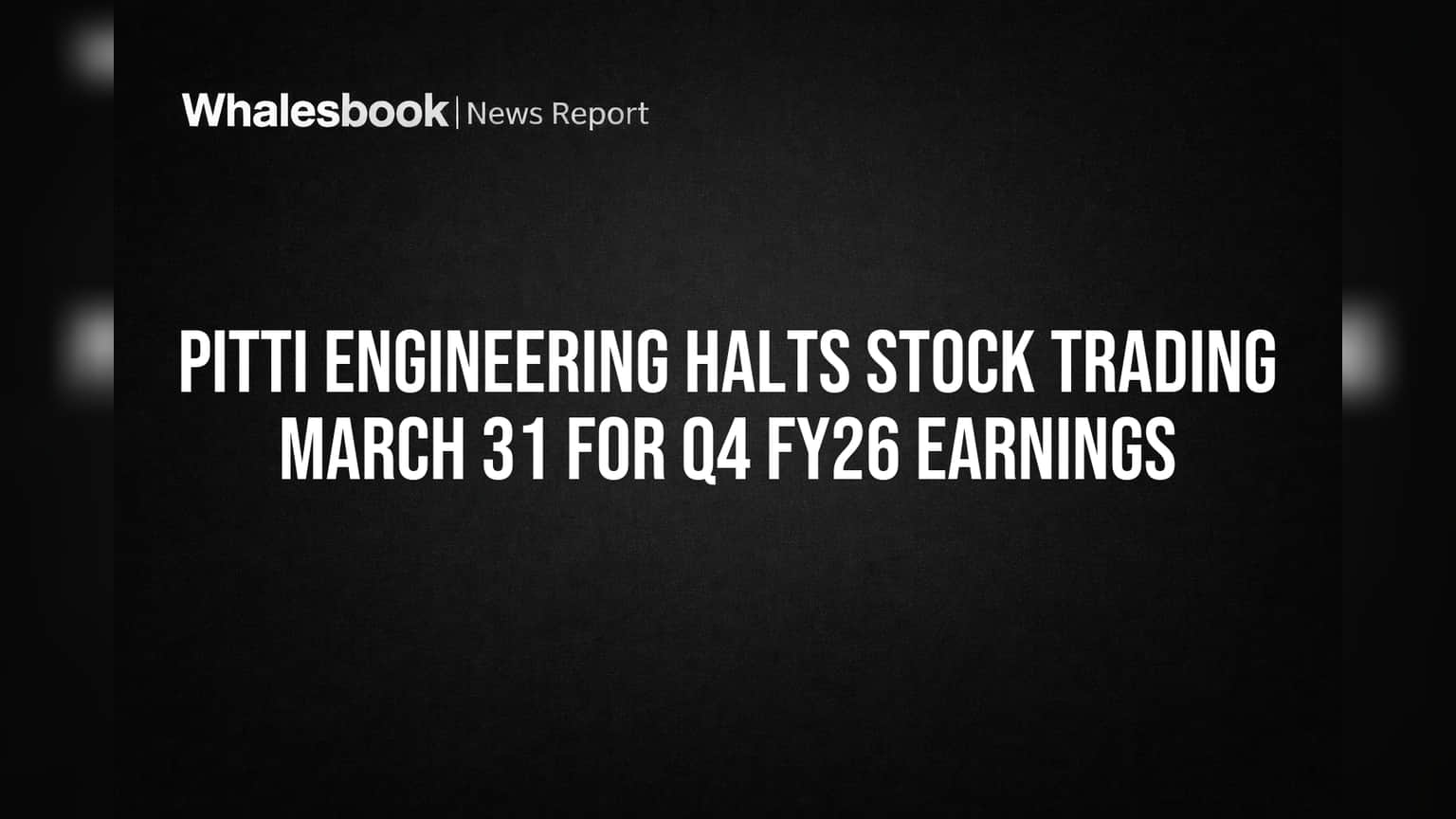 Pitti Engineering Share: રોકાણકારો ધ્યાન આપો! 31 માર્ચથી શેરના ટ્રેડિંગ પર લાગશે બ્રેક, Q4 FY26 પરિણામોની જાહેરાત પહેલાં