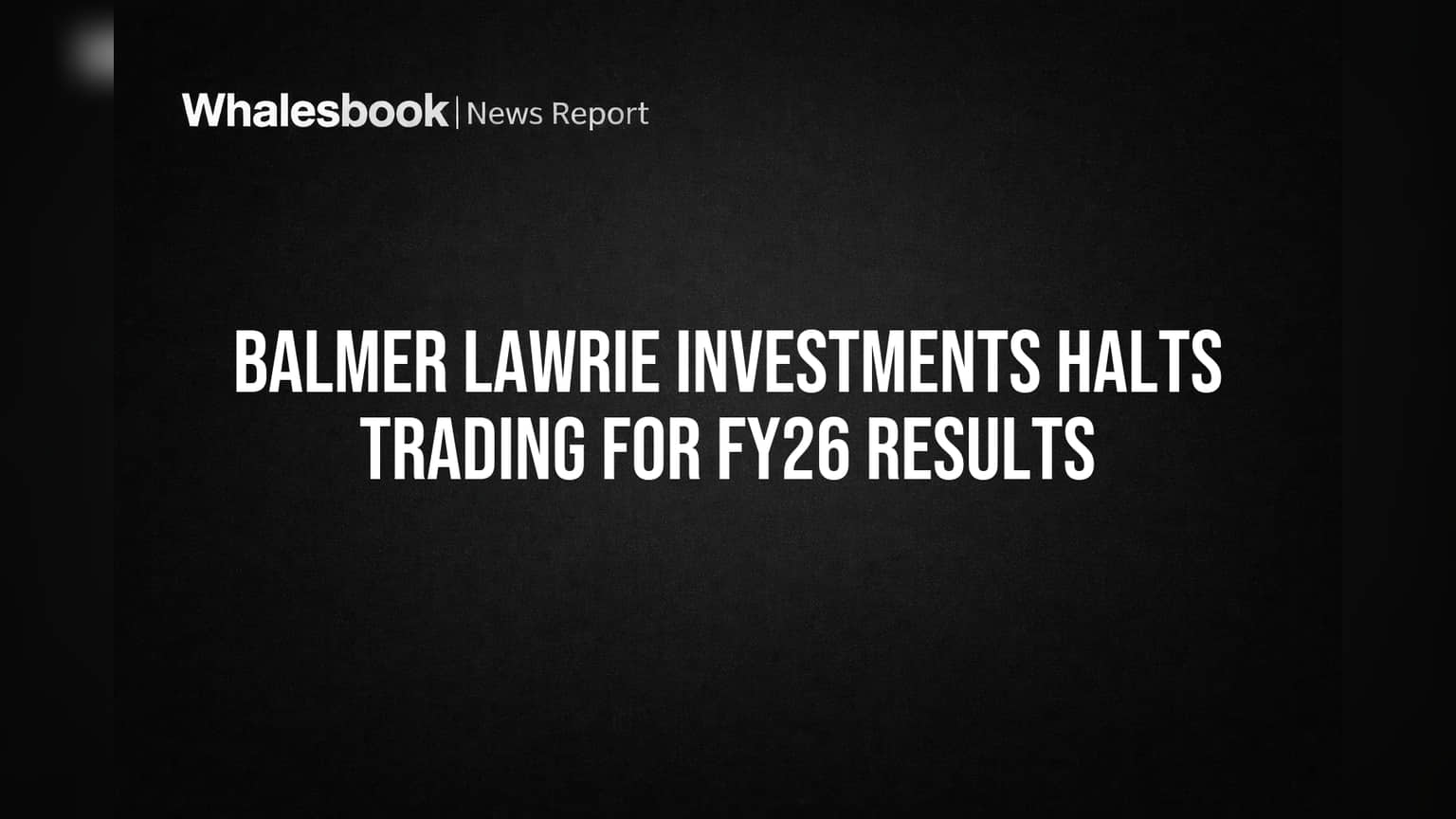 Balmer Lawrie Investments Halts Trading for FY26 Results