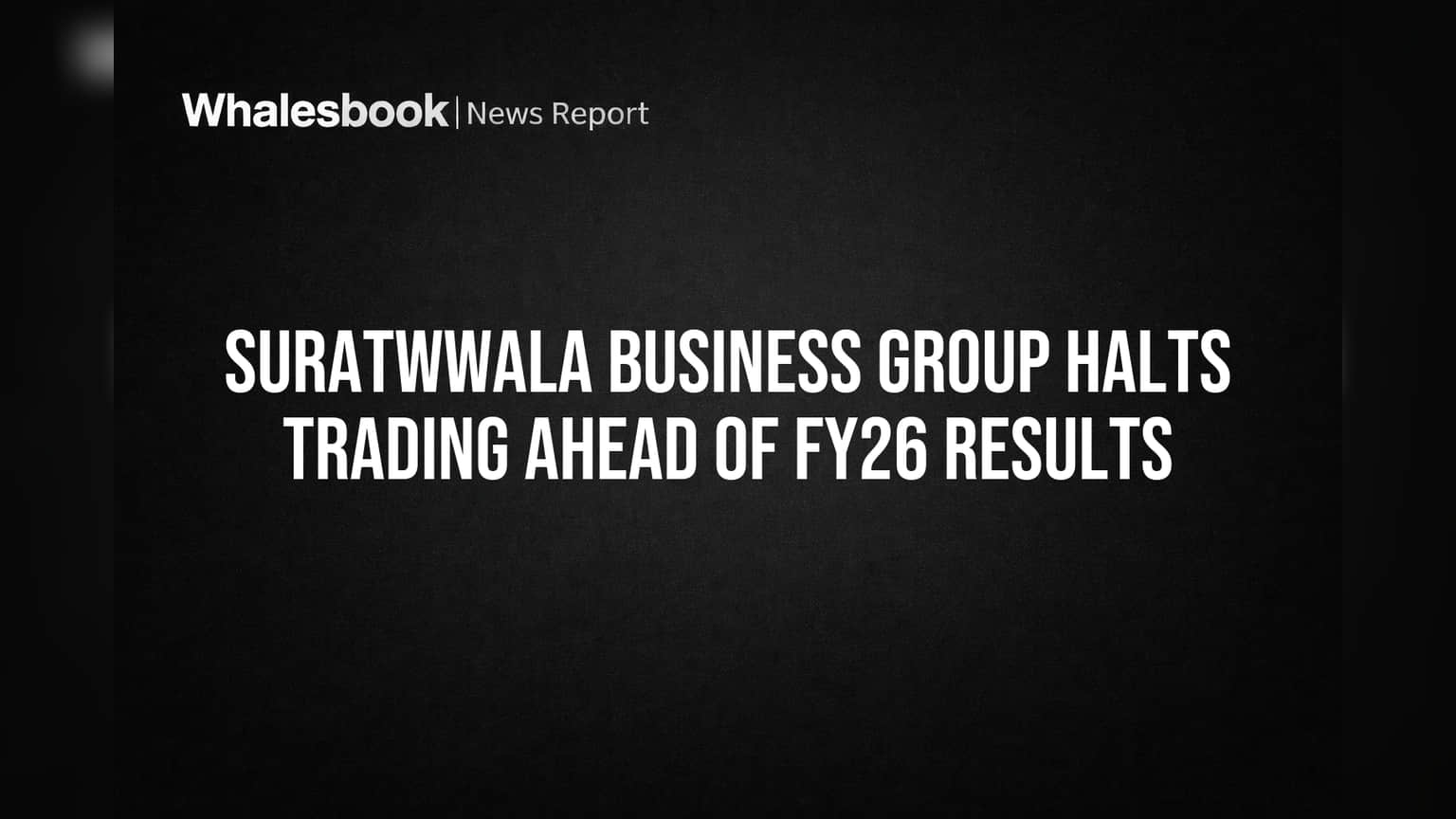 Suratwwala Business Group: શેરબજારમાં ટ્રેડિંગ બંધ! FY26 પરિણામો પહેલાં કંપનીનો મોટો નિર્ણય