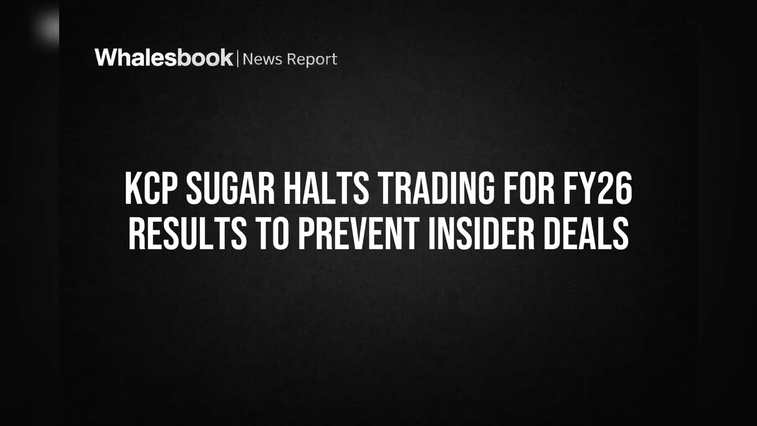 KCP Sugar: FY26 निकाल लागणार, SEBI नियमांमुळे 'ट्रेडिंग विंडो' बंद!