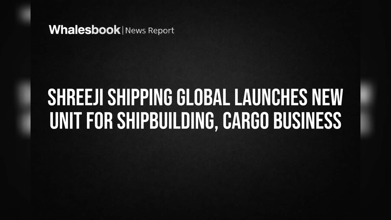 Shreeji Shipping Global Limited: जहाजांचे बांधकाम आणि कार्गो व्यवसायात मोठी झेप! नवीन उपकंपनीची स्थापना
