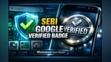SEBI & Google ka Dhanda: Ab Fake Investment Apps ki Khair Nahi! Verified Badge Launch
